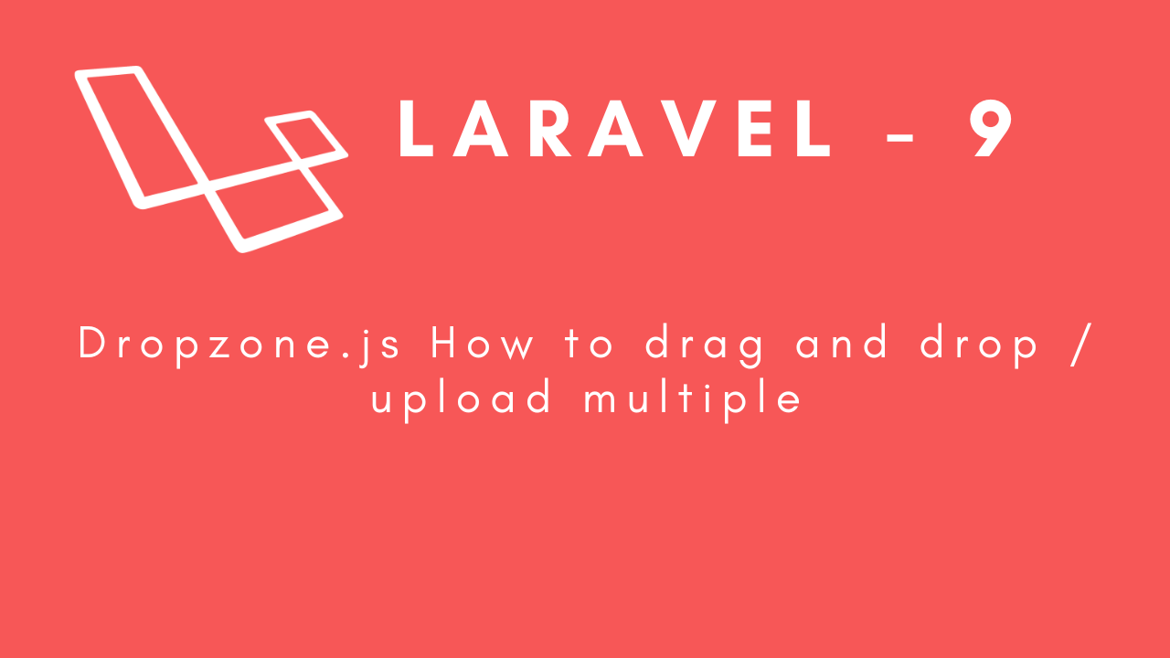 laravel-9-dropzonejs-how-to-drag-and-drop-upload-multiple-images-image